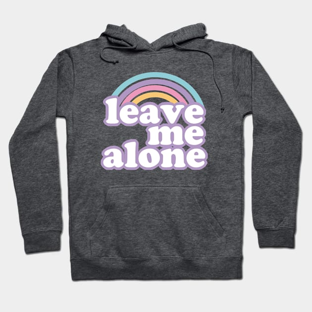 Leave Me Alone Ironic Cute Funny Gift Hoodie by koalastudio